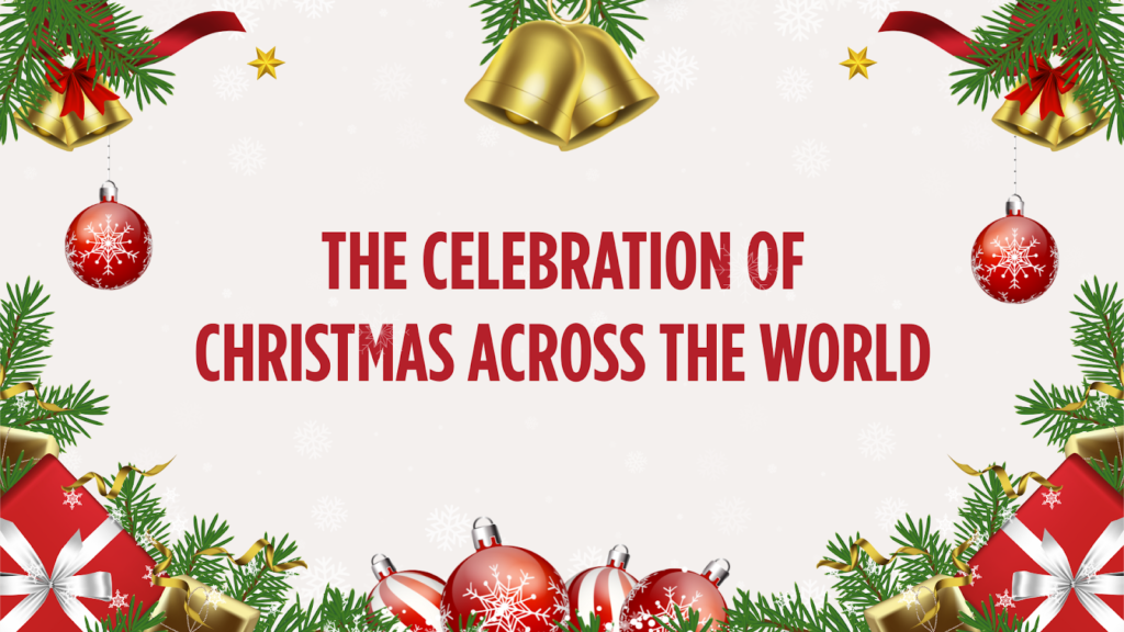 The Celebration of Christmas Across the World